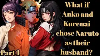 What if Anko and Kurenai chose Naruto as their husband? /Part 1