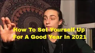 How To Set Yourself Up To Have A Good Year In 2021