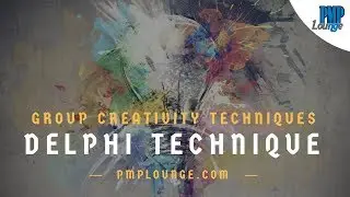 The Delphi Technique - Group Creativity Techniques