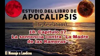 18.ª Enseñanza #apocalipsis | La Gran #Babilonia ... | Capítulo 17...