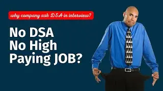 NO DSA, No High Paying Job? Why company ask for DSA in interview?