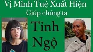 Vị MINH TUỆ xuất hiện để giúp chúng ta TỈNH NGỘ như thế nào ?