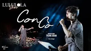 Con Cò - Nguyễn Trần Trung Quân | Live at LULULOLA
