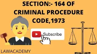 Recording of confessions and statements.SECTION:- 164 of criminal procedure code,1973.