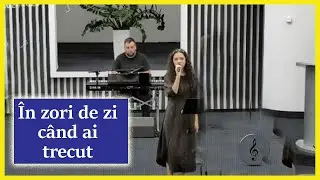 Sara Tamas - În zori de zi când ai trecut | muzică creștină