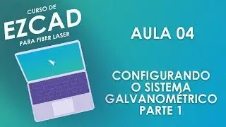 Como configurar o sistema galvanométrico | Curso de Ezcad
