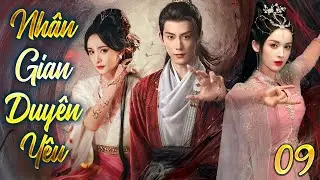 Nhân Gian Duyên Yêu - Tập 09 | Cổ Lực Na Trát, Dương Mịch | Phim Bộ Kiếm Hiệp Cổ Trang Hay Nhất 2025