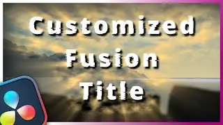 How To Create Unique And Stunning Title Animation in Fusion [Free Davinci Resolve] 