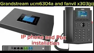 Grandstream ucm6302a ip pbx and fanvil x303 ip phone configuration