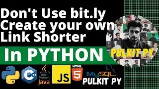 Don't Use bitly Create your own Link Shorter Using Python |  PULKIT.PY