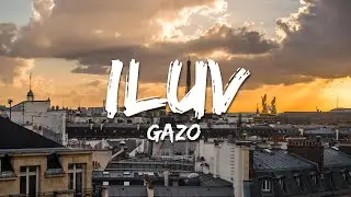 Gazo - iLUV (Paroles/Lyrics)