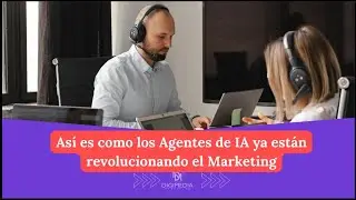Así es como los Agentes de IA ya están revolucionando el Marketing