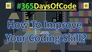 How To Improve Your Coding Skills - 365 days of code promo