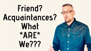 Are You A FRIEND Or ACQUAINTANCE???