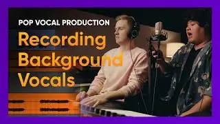 5 Background Vocal Recording Techniques to Elevate Your Lead | 2/4 Pop Vocal Production