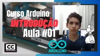 Curso Arduino - Uma introdução ao "Universo" do Arduino - Aula #01
