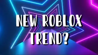 New Roblox Trend?