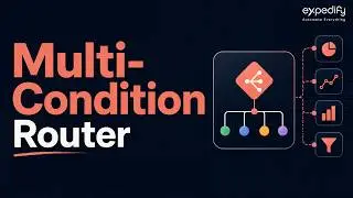 43.   Expedify Multi Condition Router  Advanced Workflow Branching