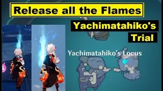 How to release all the Flames of the high gate in Yachimatahiko's Locus Trial   Genshin Impact