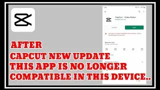 CAPCUT APP NOT SHOWN ON PLAYSTORE | THIS APP IS NO LONGER COMPATIBLE WITH YOUR DEVICE | CAPCUT ERROR
