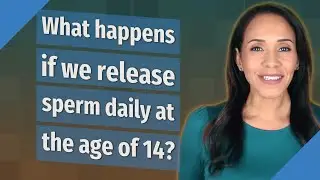 What happens if we release sperm daily at the age of 14?