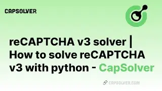 reCAPTCHA v3 solver | How to solve reCAPTCHA v3 with python - CapSolver
