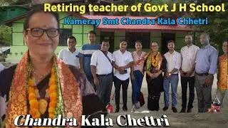 Retiring teacher of Kameray Govt J H School Smt Chandra Kala Chhetri