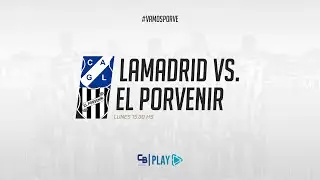 [EN VIVO] Lamadrid vs. El Porvenir | 