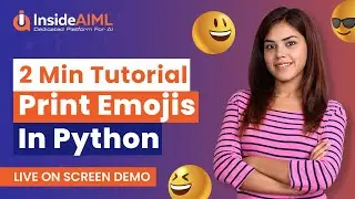 Python For Beginners | How To Print Emojis In Python? | InsideAIML Live Demo
