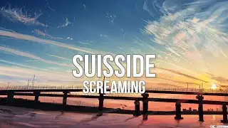 suisside - screaming (Lyrics)