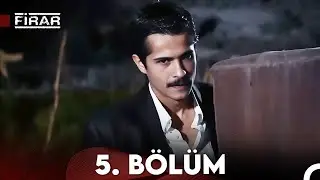 Firar 5. Bölüm