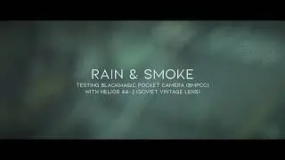Rain & Smoke (HD) (BMPCC with Helios 44-2 58mm f/2) (Vintage Soviet Lens)