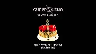 GUÈ PEQUENO - Sul Tetto Del Mondo feat. Emis Killa (Audio)