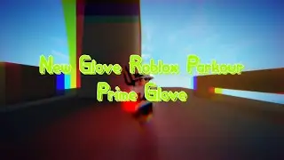 Roblox Parkour [NEW GLOVE] : Prime Glove : Check Description