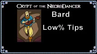 Crypt of the NecroDancer -  BARD Low% Character TIPS & STRATEGIES