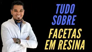 TUDO QUE VOCÊ PRECISA SABER SOBRE FACETA EM RESINA COMPOSTA