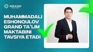Muhammadali Eshonqulov Grand taʼlim maktabini  tavsiya etadi.