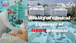 Reality of clinical exposure of mbbs in russia | study Mbbs in Russia 🇷🇺