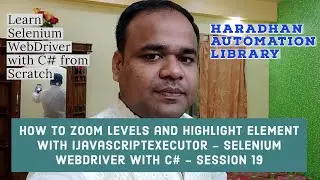 How to Zoom Levels and Highlight a Element with IJavascriptExecutor - Selenium With C# - Session 19
