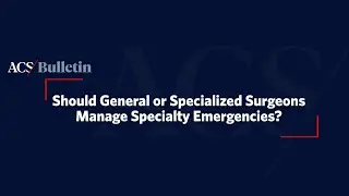 Should General or Specialized Surgeons Manage Specialty Emergencies?