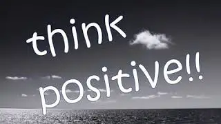 Think positive