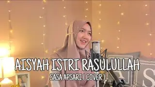 AISYAH ISTRI RASULULLAH - SASA APSARI (COVER)