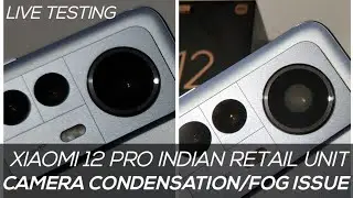 Xiaomi 12 Pro Major Camera Issue - Camera Condensation Issue Indian Retail Unit