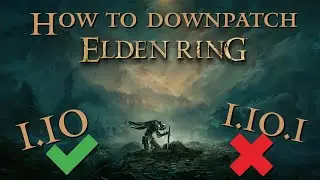 How To Downpatch Elden Ring (v1.10)