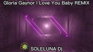 Gloria Gaynor I Love You Baby REMIX Dance 70 80 90 Free Music Disco Downloads Mp4 Mp3 File Wav Sound