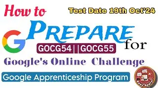GOCG54 | GOCG55: HOW to PREPARE FOR Google's Online Challenge  | Google Apprenticeship #googlehiring