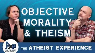 Atheists Have No Basis for Objective Morality | Javier - FL | Atheist Experience 24.17