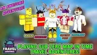 😍Playing Sub Zero Map In Time Travel Adventures! | ft. Venseri, CroatianPlays, SpaceWaCe, ModePlays