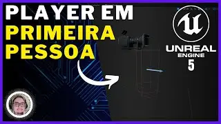 Como Programar Player Em Primeira Pessoa | Unreal Engine 5 Tutorial Portugues