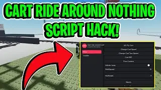 Cart ride around nothing Script GUI Hack (FLY CART, AUTOFARM, CART SPEED, AND MORE) *PASTEBIN*